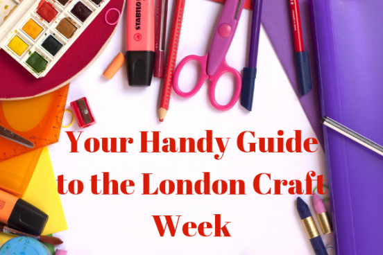 Your Handy Guide to the London Craft Week.png