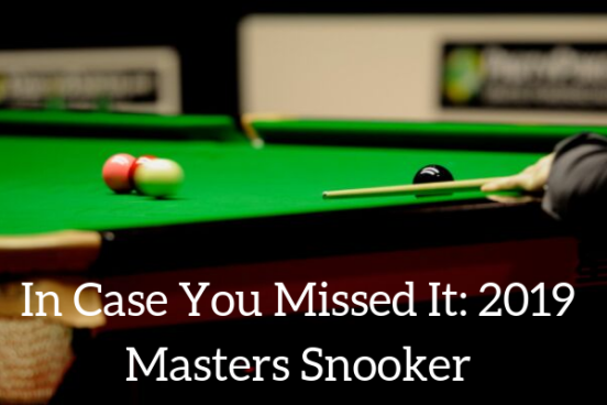 In Case You Missed It_ 2019 Masters Snooker.png